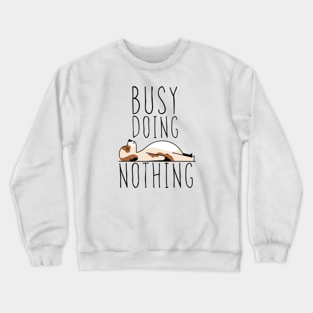 Busy doing nothing Crewneck Sweatshirt by G-DesignerXxX